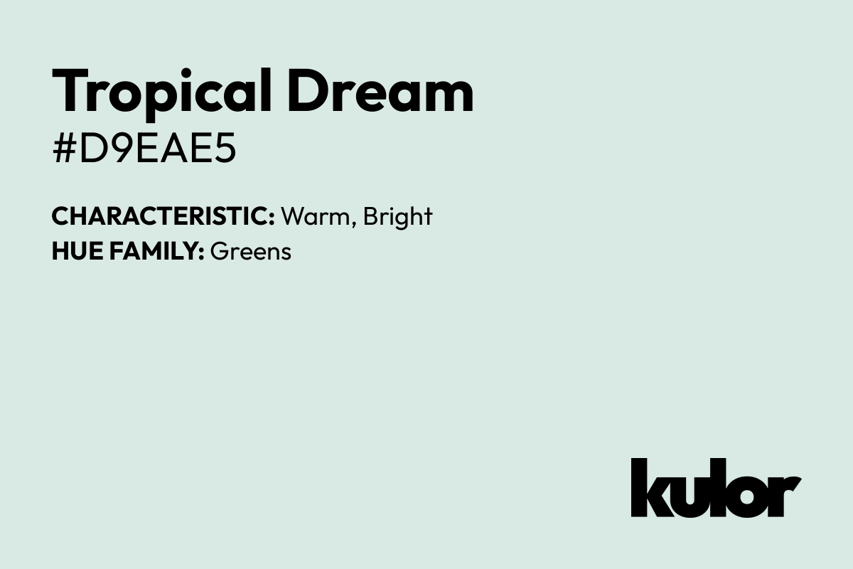 Tropical Dream is a color with a HTML hex code of #d9eae5.