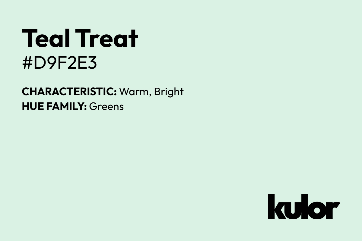 Teal Treat is a color with a HTML hex code of #d9f2e3.