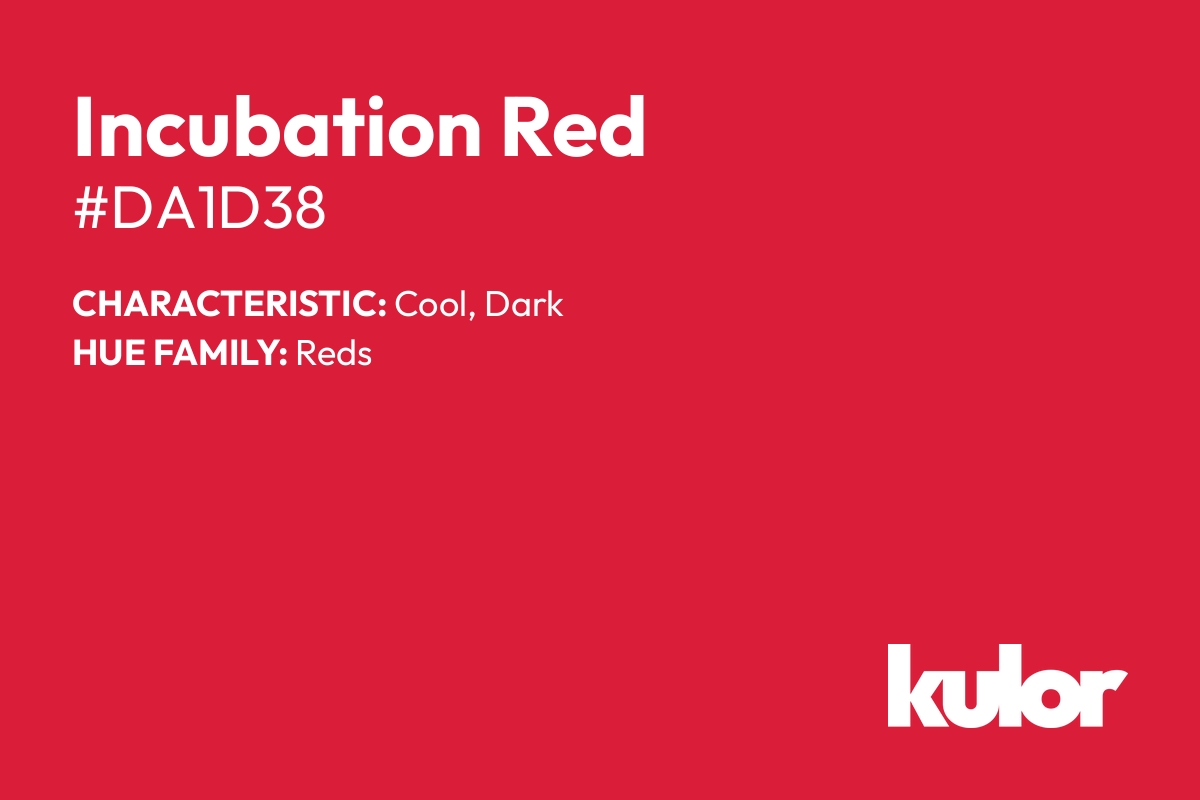 Incubation Red is a color with a HTML hex code of #da1d38.