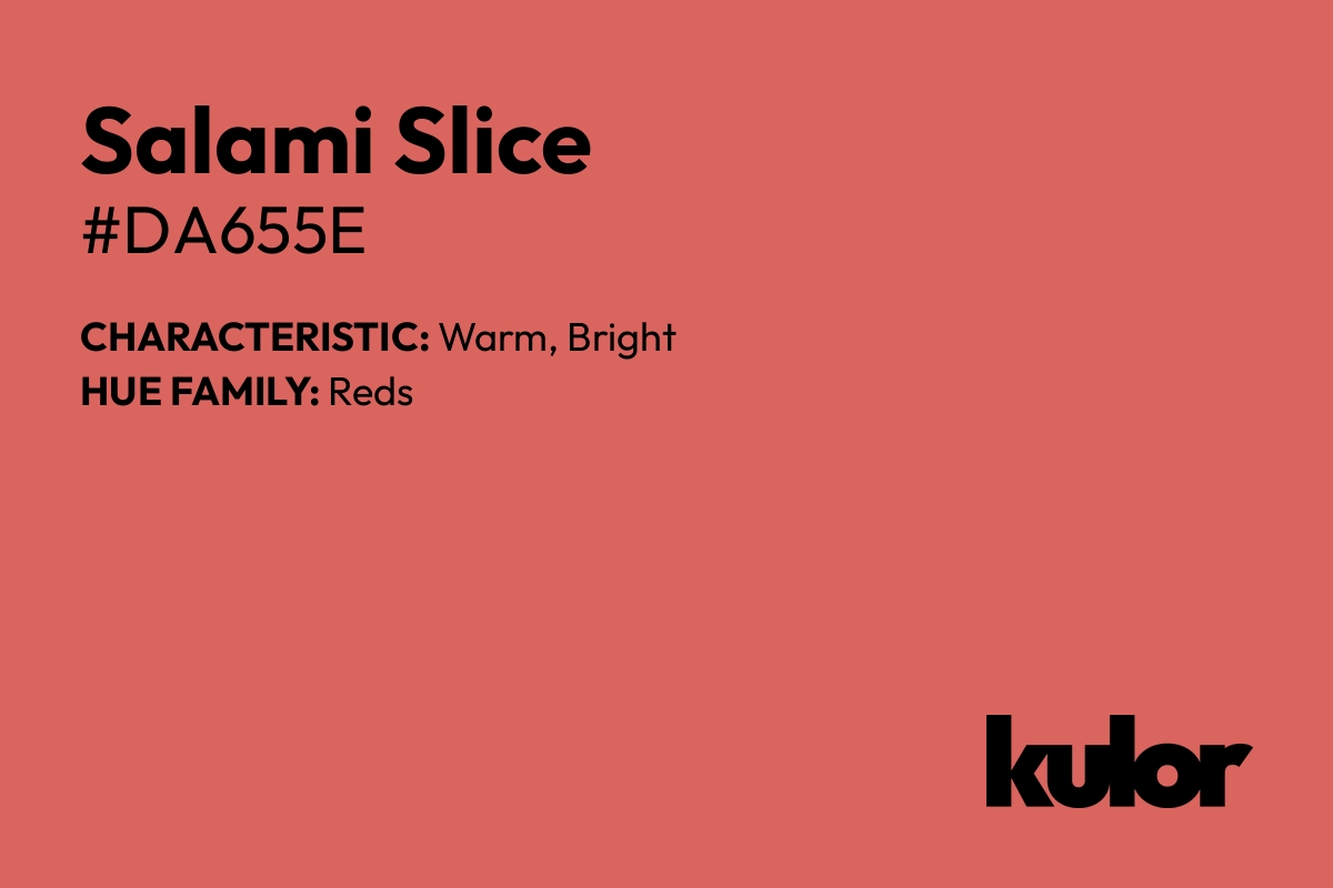 Salami Slice is a color with a HTML hex code of #da655e.