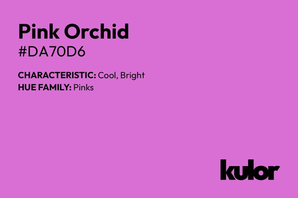 Pink Orchid is a color with a HTML hex code of #da70d6.