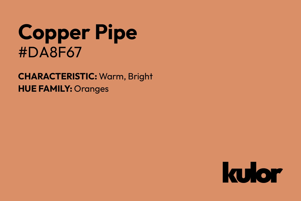 Copper Pipe is a color with a HTML hex code of #da8f67.