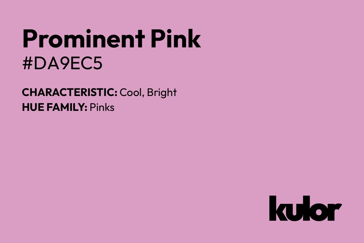 Prominent Pink is a color with a HTML hex code of #da9ec5.