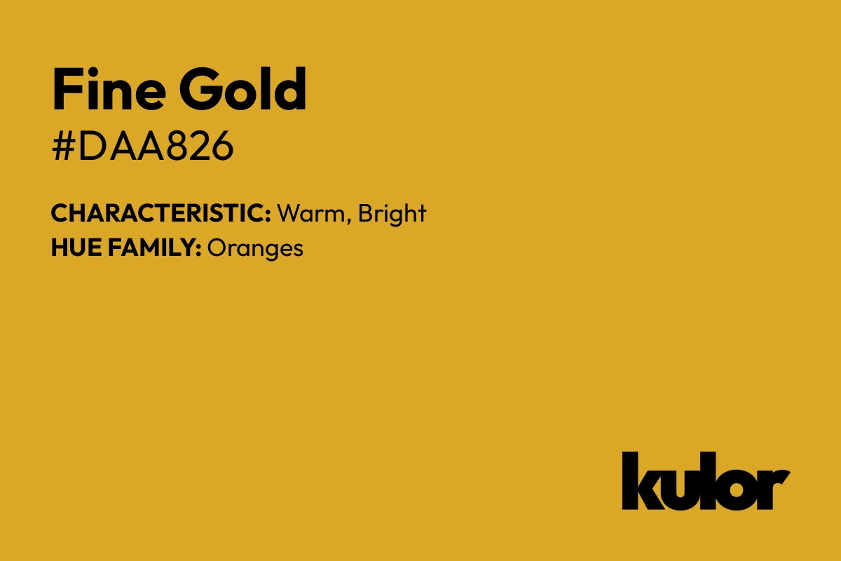 Fine Gold is a color with a HTML hex code of #daa826.