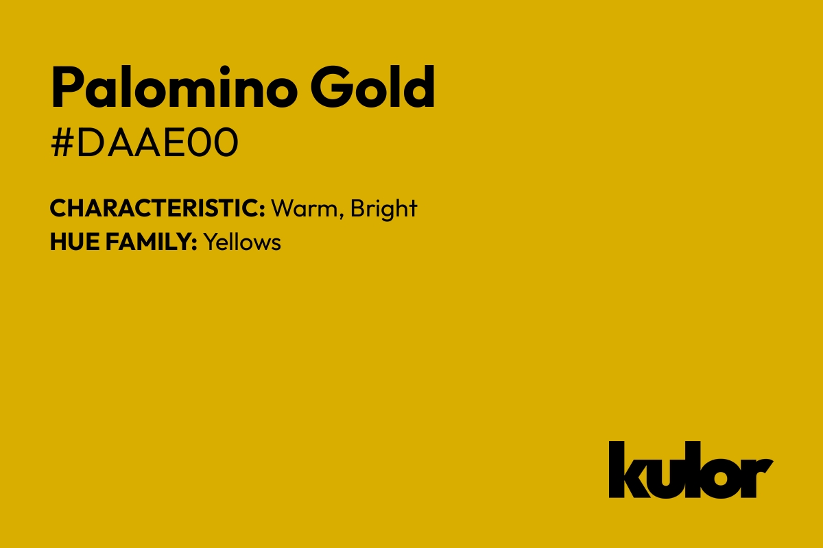 Palomino Gold is a color with a HTML hex code of #daae00.