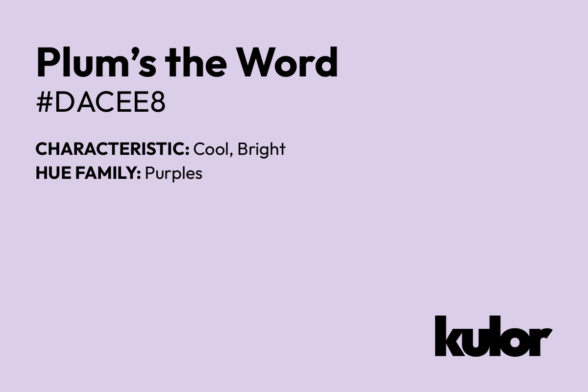 Plum’s the Word is a color with a HTML hex code of #dacee8.