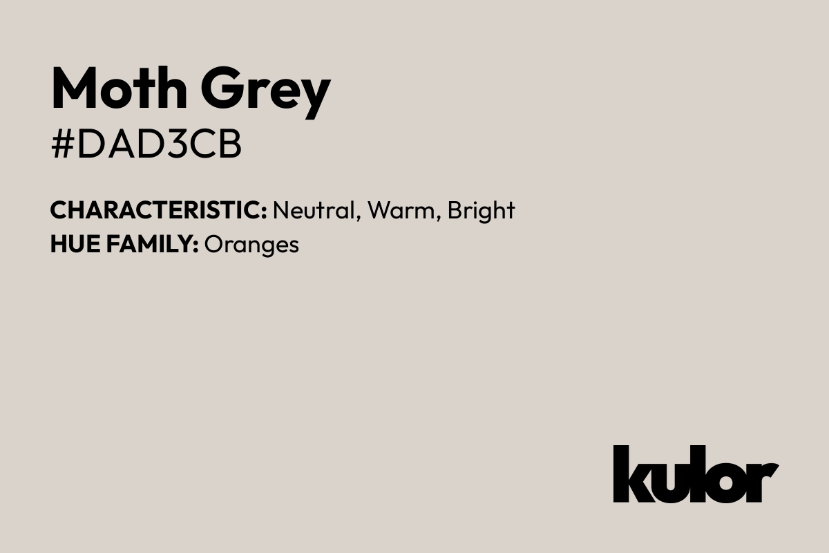 Moth Grey is a color with a HTML hex code of #dad3cb.