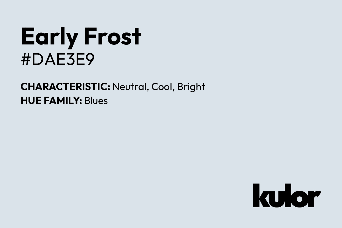 Early Frost is a color with a HTML hex code of #dae3e9.