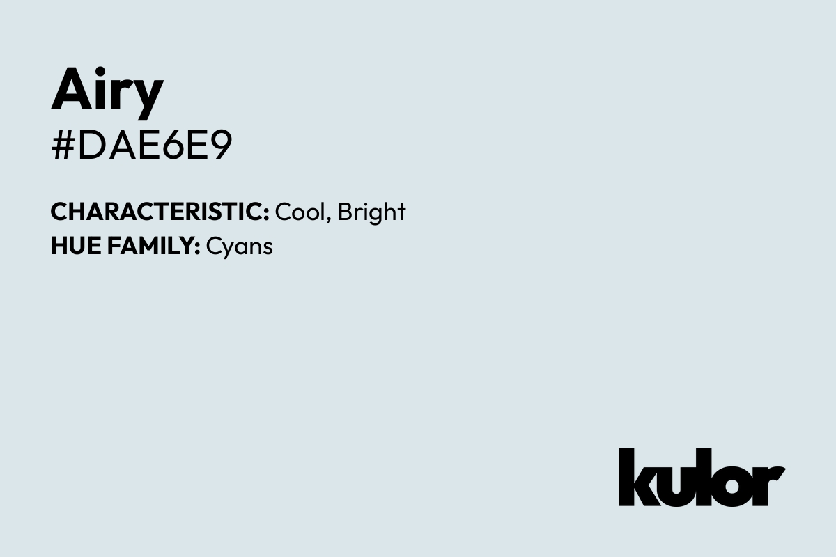 Airy is a color with a HTML hex code of #dae6e9.