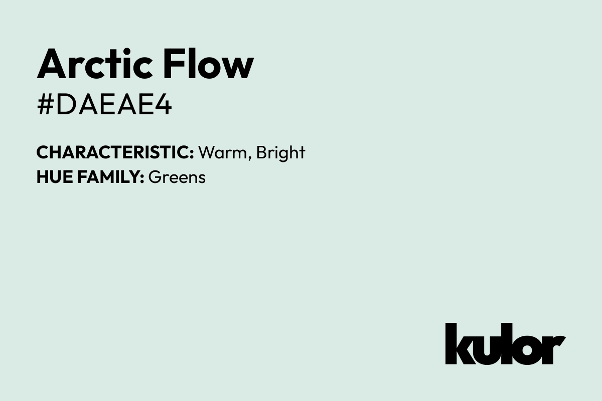 Arctic Flow is a color with a HTML hex code of #daeae4.