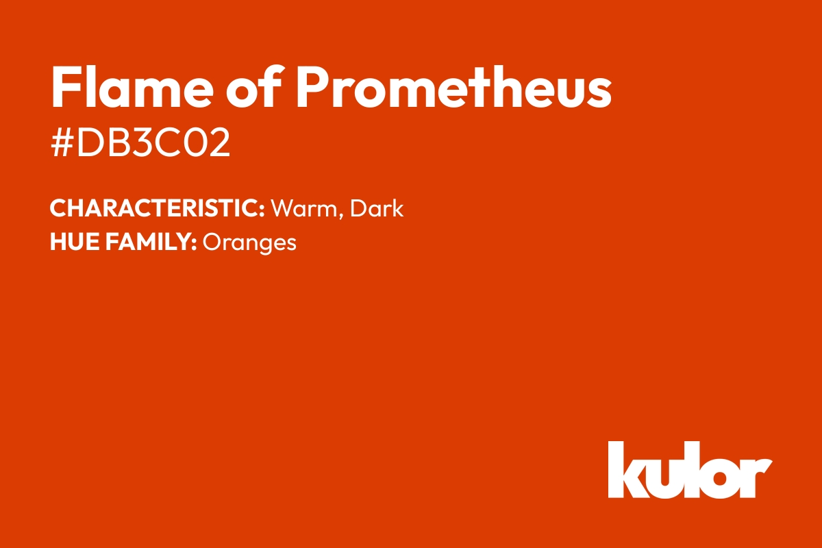 Flame of Prometheus is a color with a HTML hex code of #db3c02.