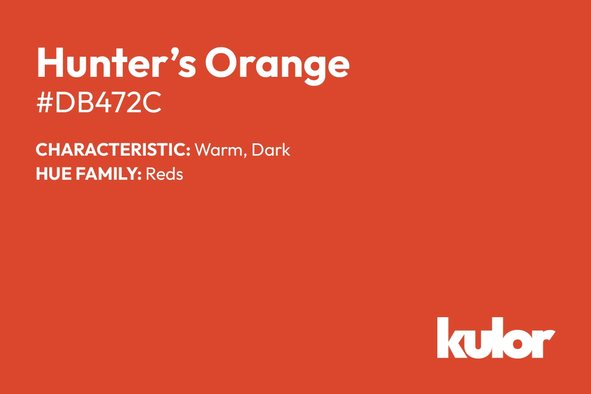 Hunter’s Orange is a color with a HTML hex code of #db472c.