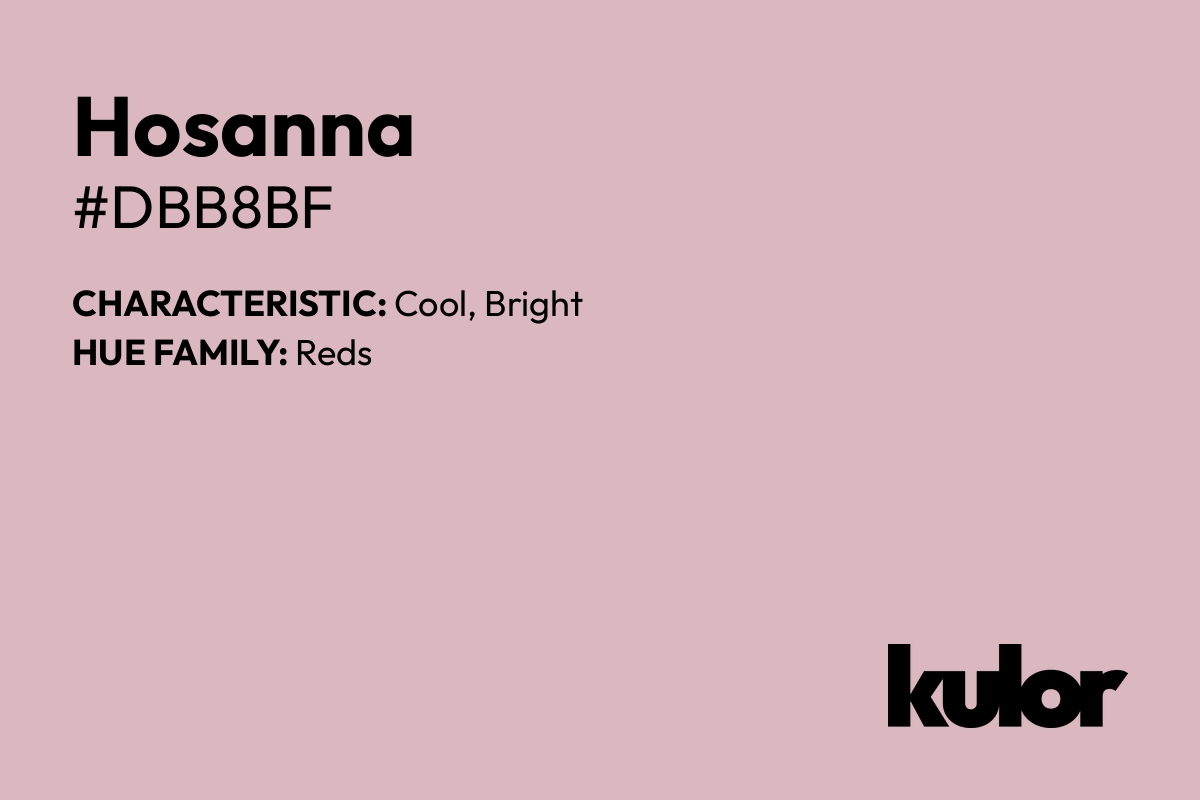 Hosanna is a color with a HTML hex code of #dbb8bf.