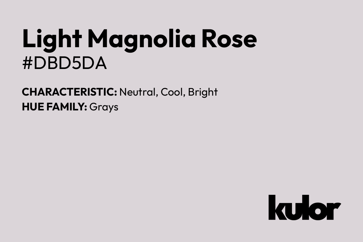 Light Magnolia Rose is a color with a HTML hex code of #dbd5da.