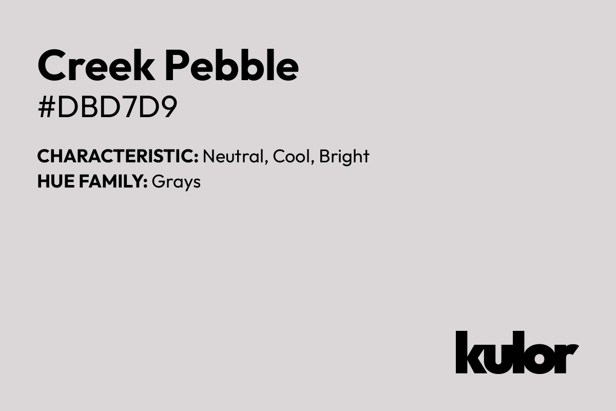 Creek Pebble is a color with a HTML hex code of #dbd7d9.