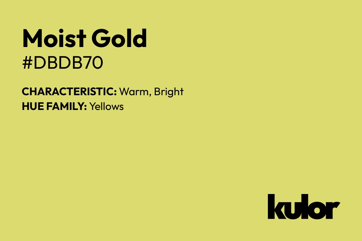 Moist Gold is a color with a HTML hex code of #dbdb70.