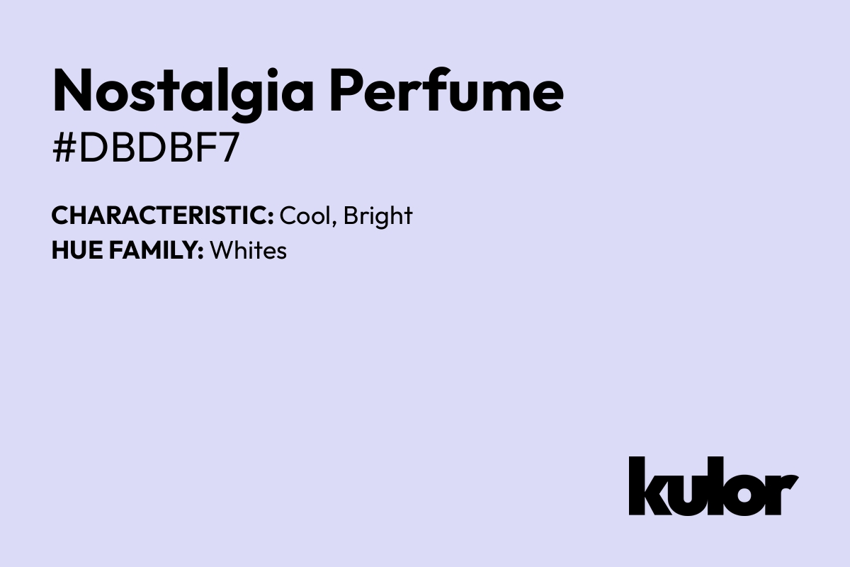 Nostalgia Perfume is a color with a HTML hex code of #dbdbf7.