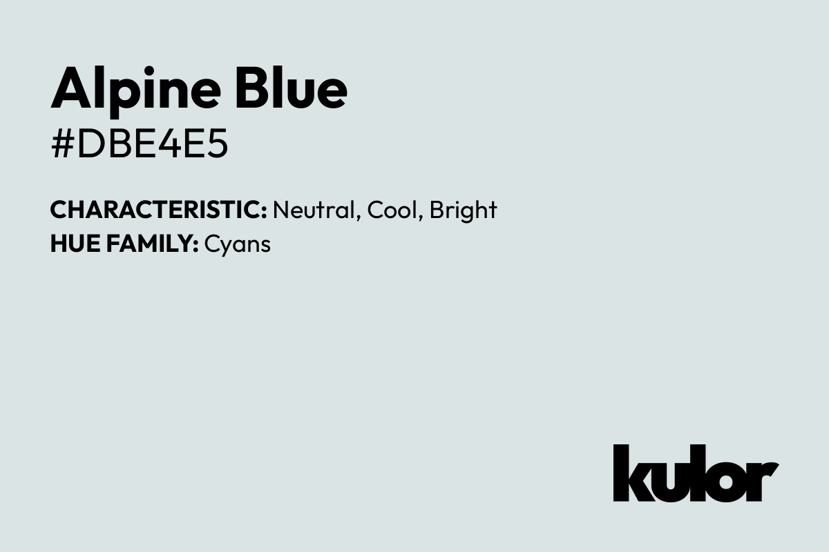 Alpine Blue is a color with a HTML hex code of #dbe4e5.