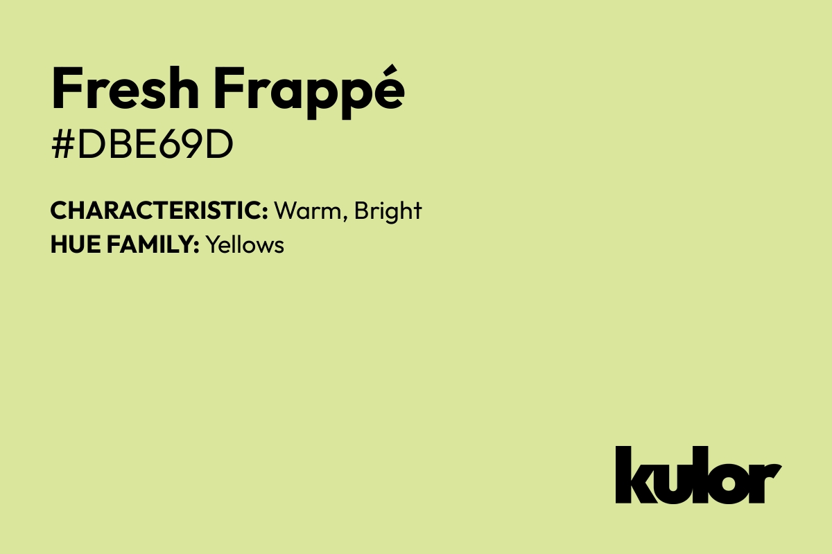 Fresh Frappé is a color with a HTML hex code of #dbe69d.