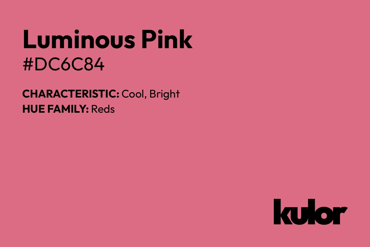 Luminous Pink is a color with a HTML hex code of #dc6c84.