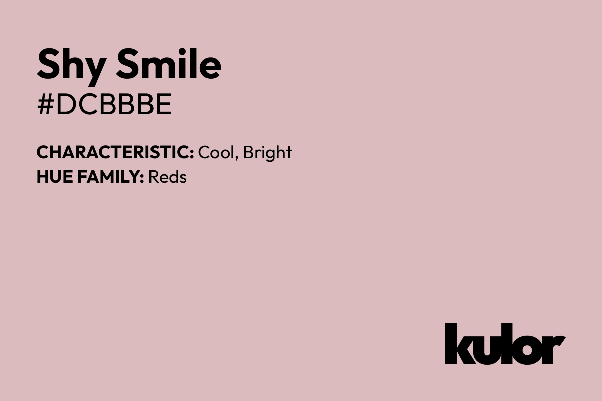 Shy Smile is a color with a HTML hex code of #dcbbbe.