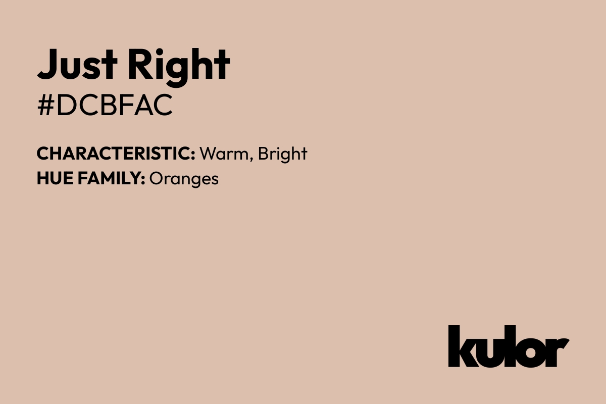 Just Right is a color with a HTML hex code of #dcbfac.