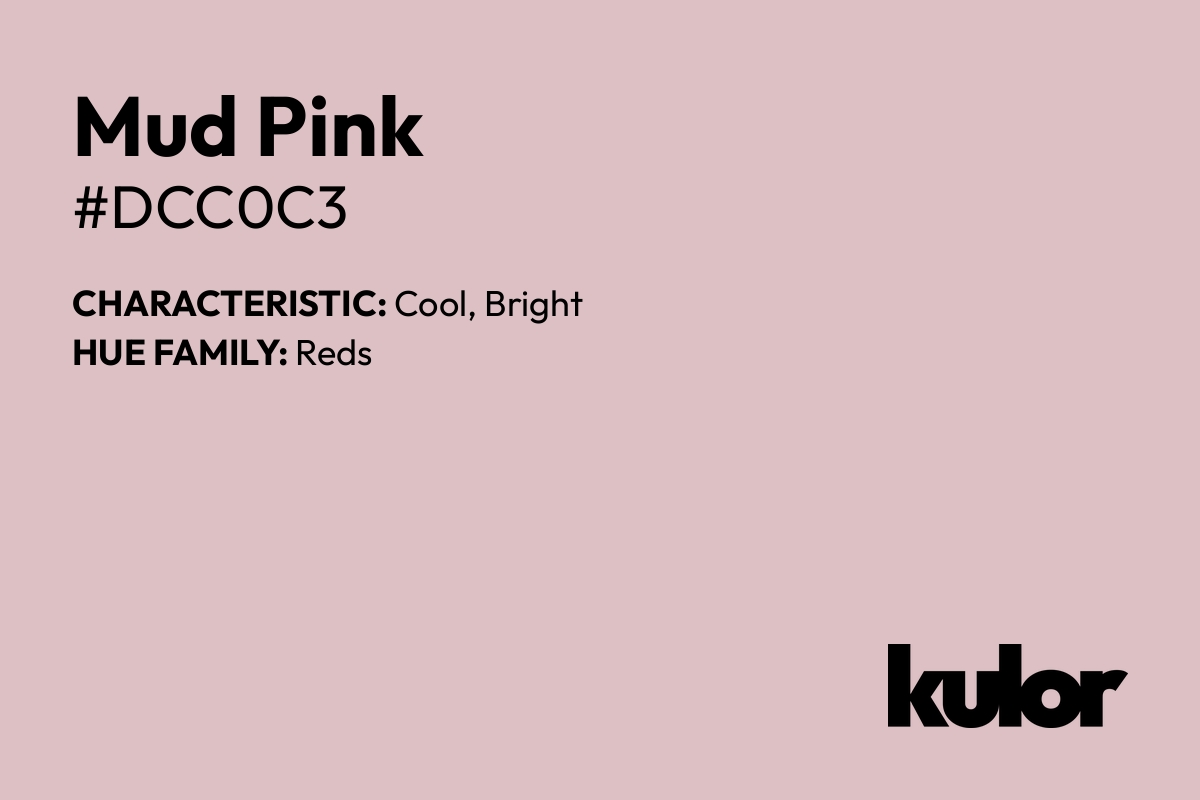 Mud Pink is a color with a HTML hex code of #dcc0c3.