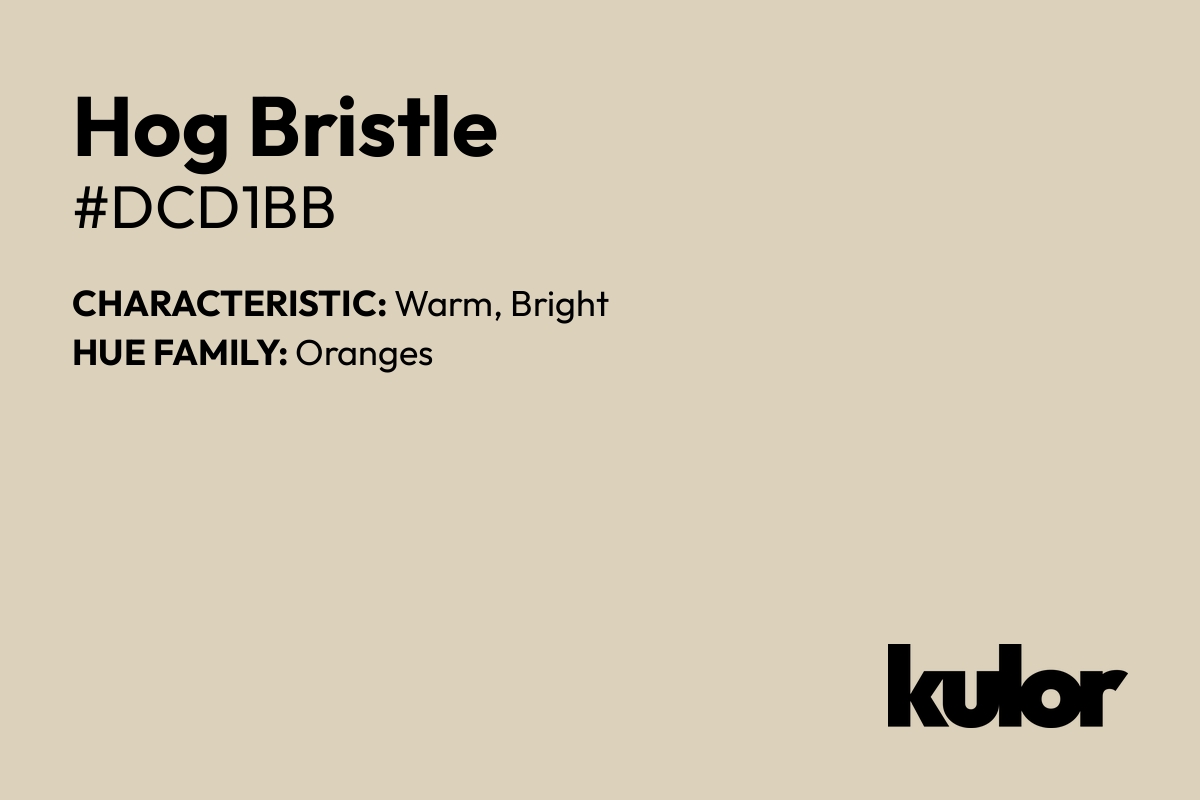 Hog Bristle is a color with a HTML hex code of #dcd1bb.