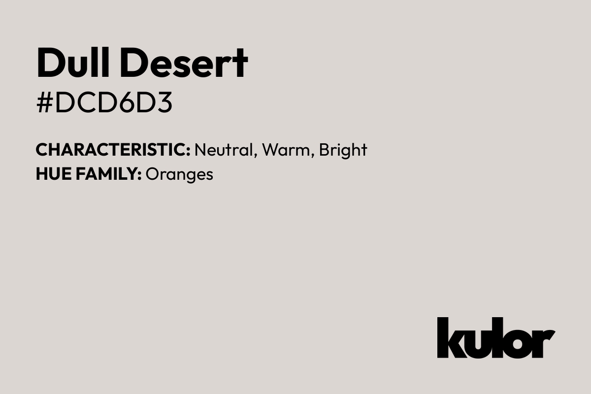 Dull Desert is a color with a HTML hex code of #dcd6d3.