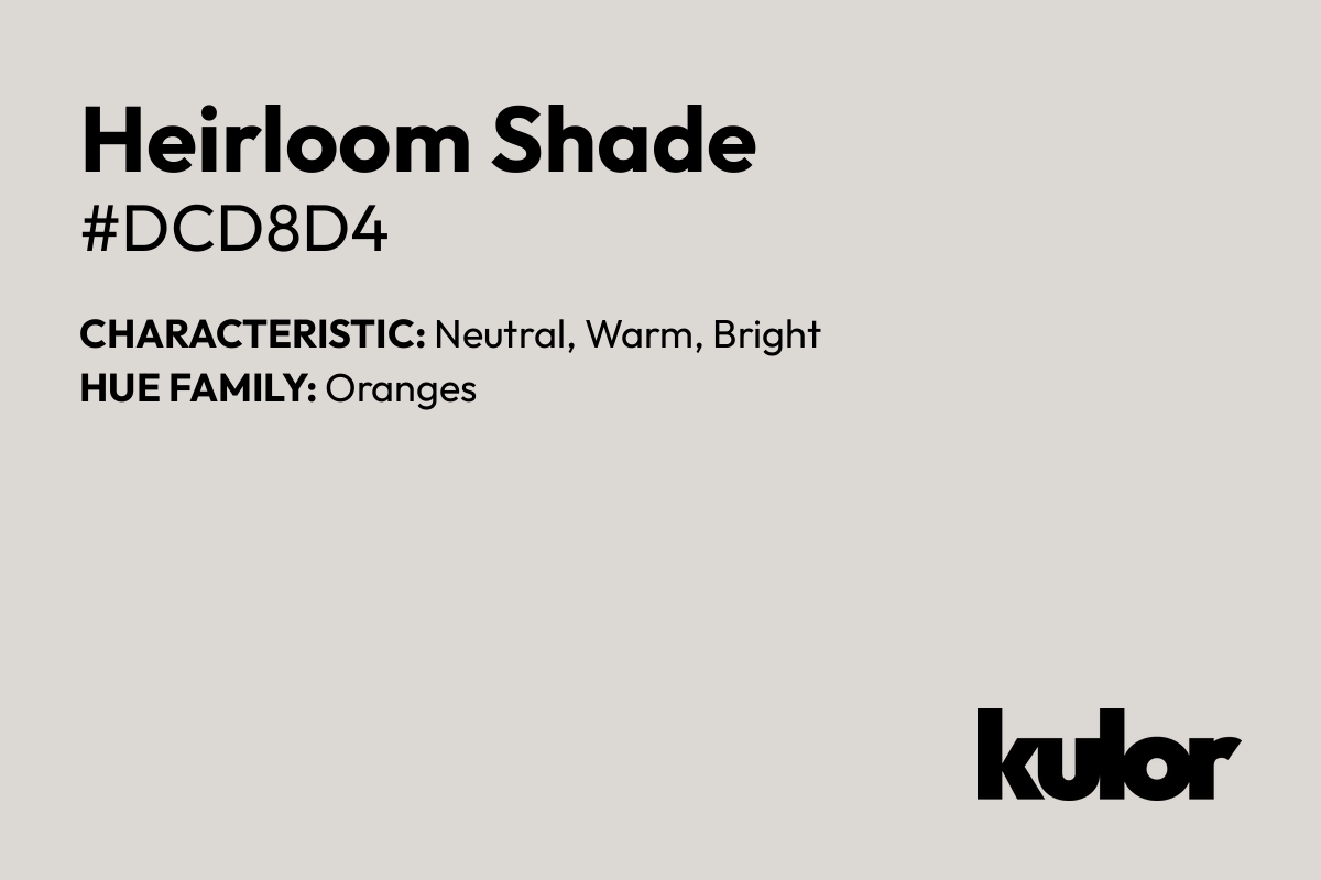 Heirloom Shade is a color with a HTML hex code of #dcd8d4.