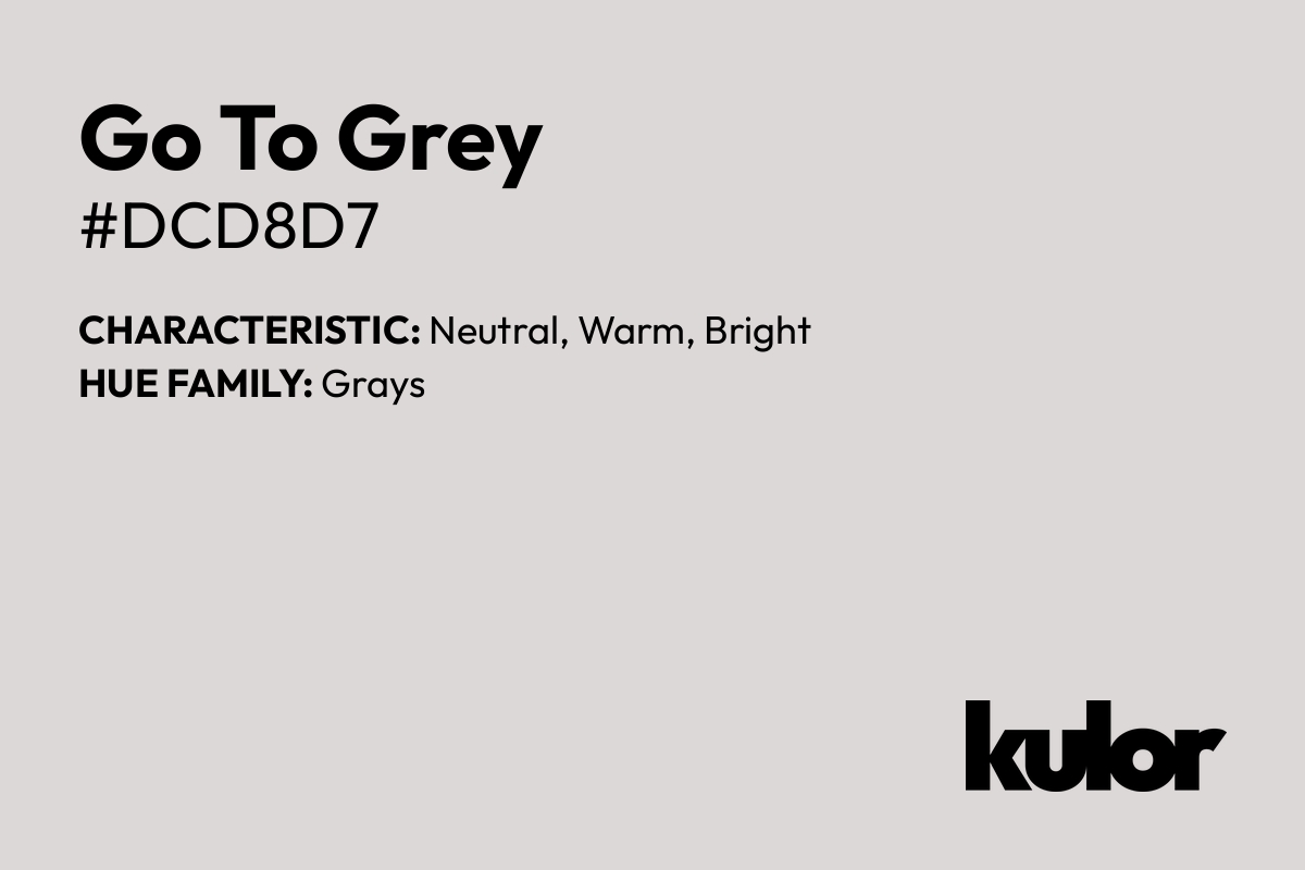 Go To Grey is a color with a HTML hex code of #dcd8d7.