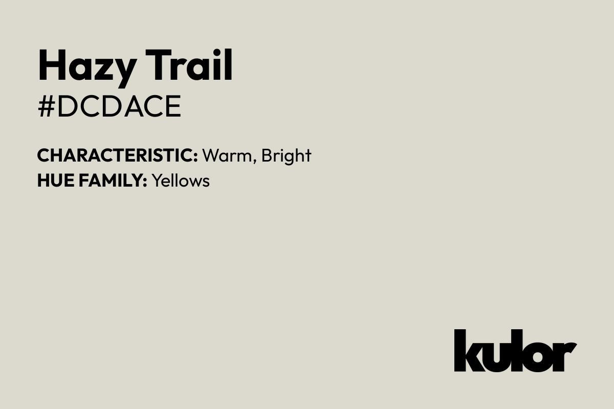 Hazy Trail is a color with a HTML hex code of #dcdace.