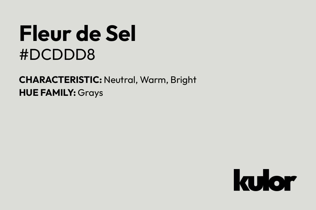 Fleur de Sel is a color with a HTML hex code of #dcddd8.