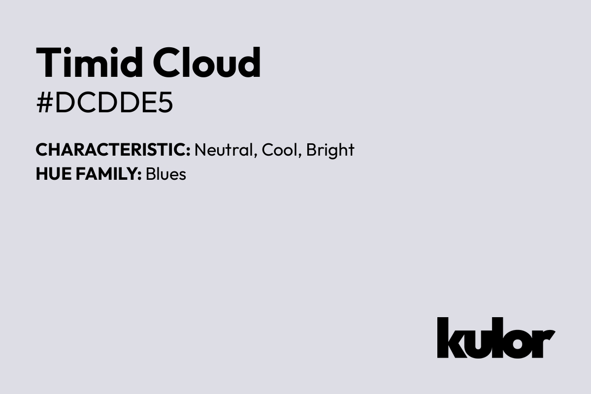 Timid Cloud is a color with a HTML hex code of #dcdde5.