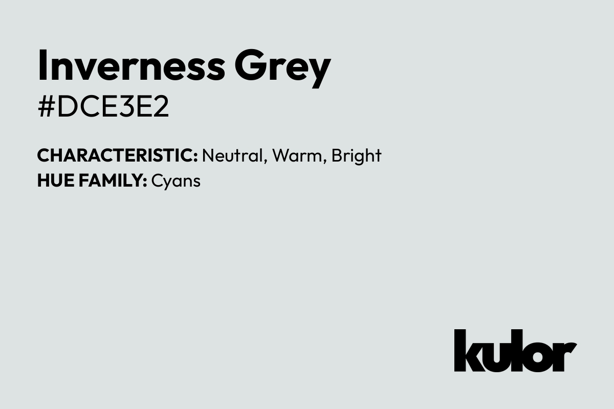 Inverness Grey is a color with a HTML hex code of #dce3e2.