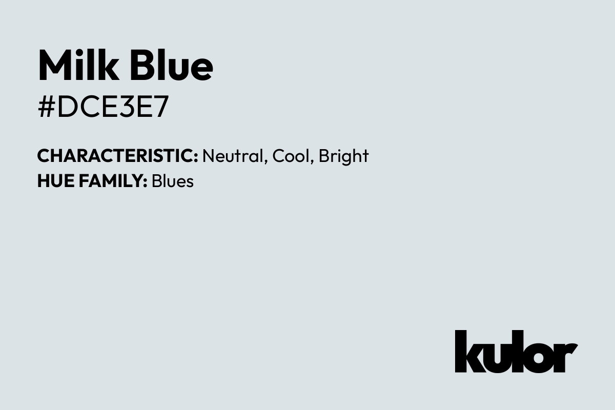 Milk Blue is a color with a HTML hex code of #dce3e7.