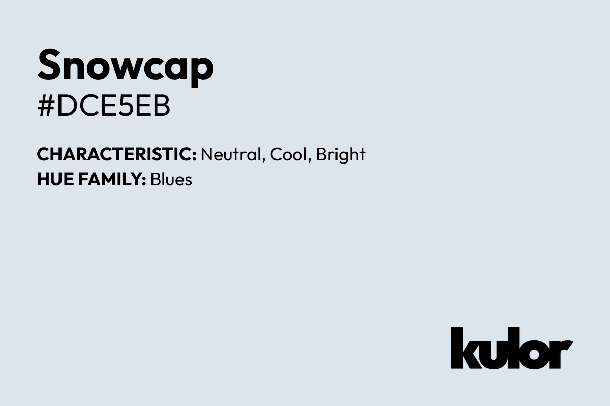 Snowcap is a color with a HTML hex code of #dce5eb.