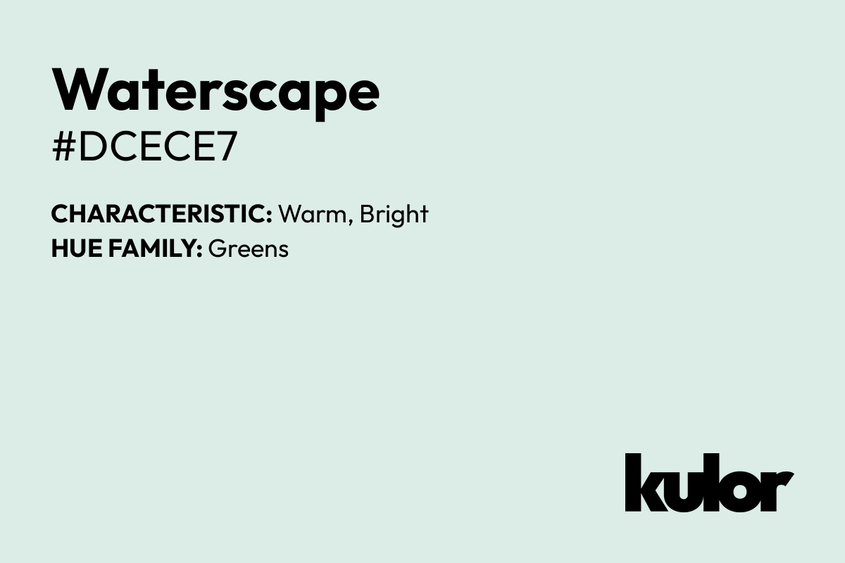 Waterscape is a color with a HTML hex code of #dcece7.