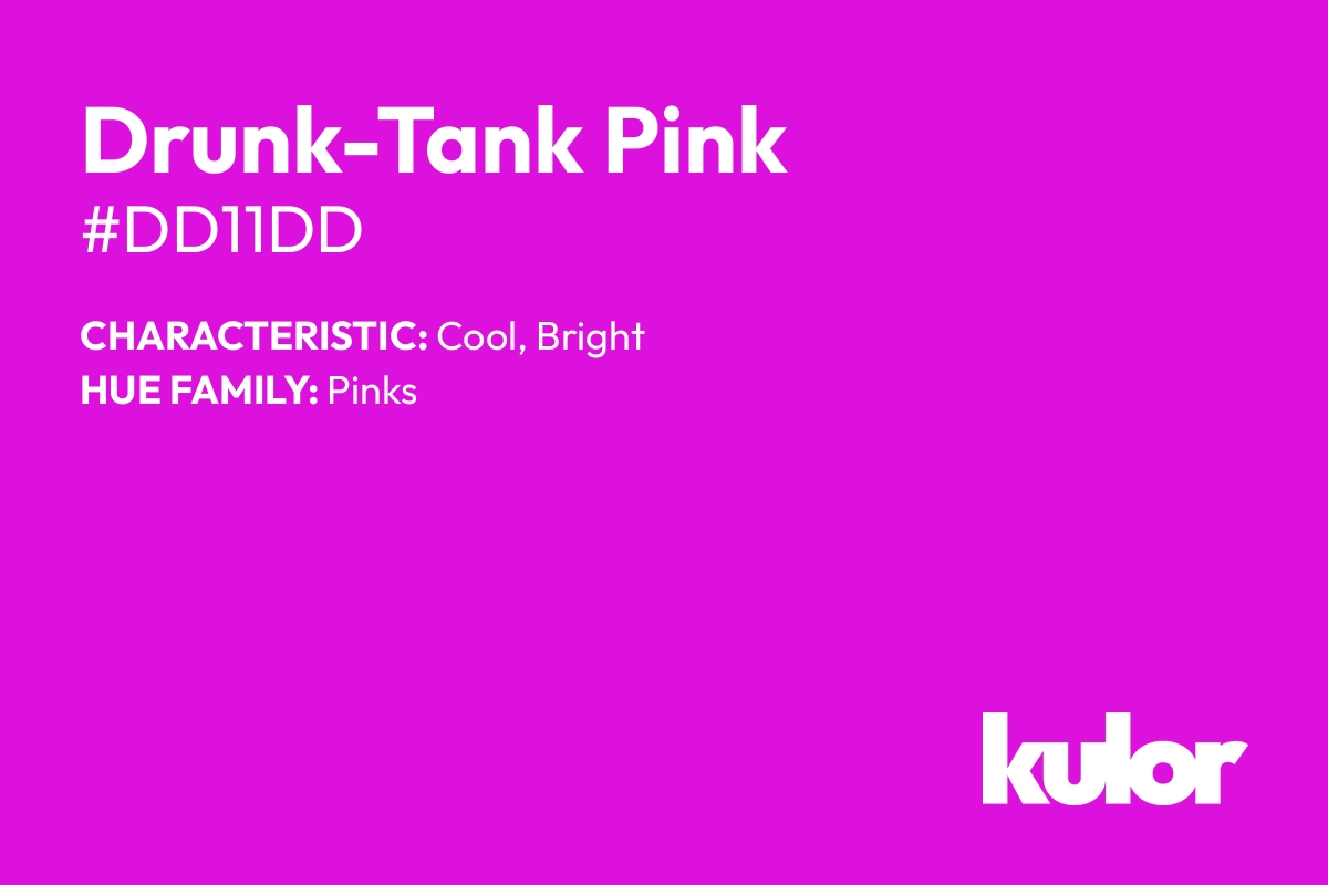 Drunk-Tank Pink is a color with a HTML hex code of #dd11dd.