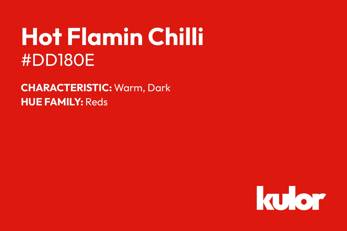 Hot Flamin Chilli is a color with a HTML hex code of #dd180e.