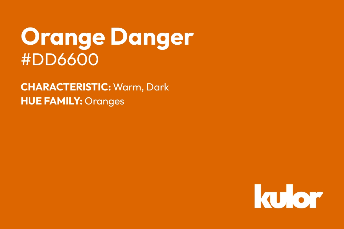 Orange Danger is a color with a HTML hex code of #dd6600.