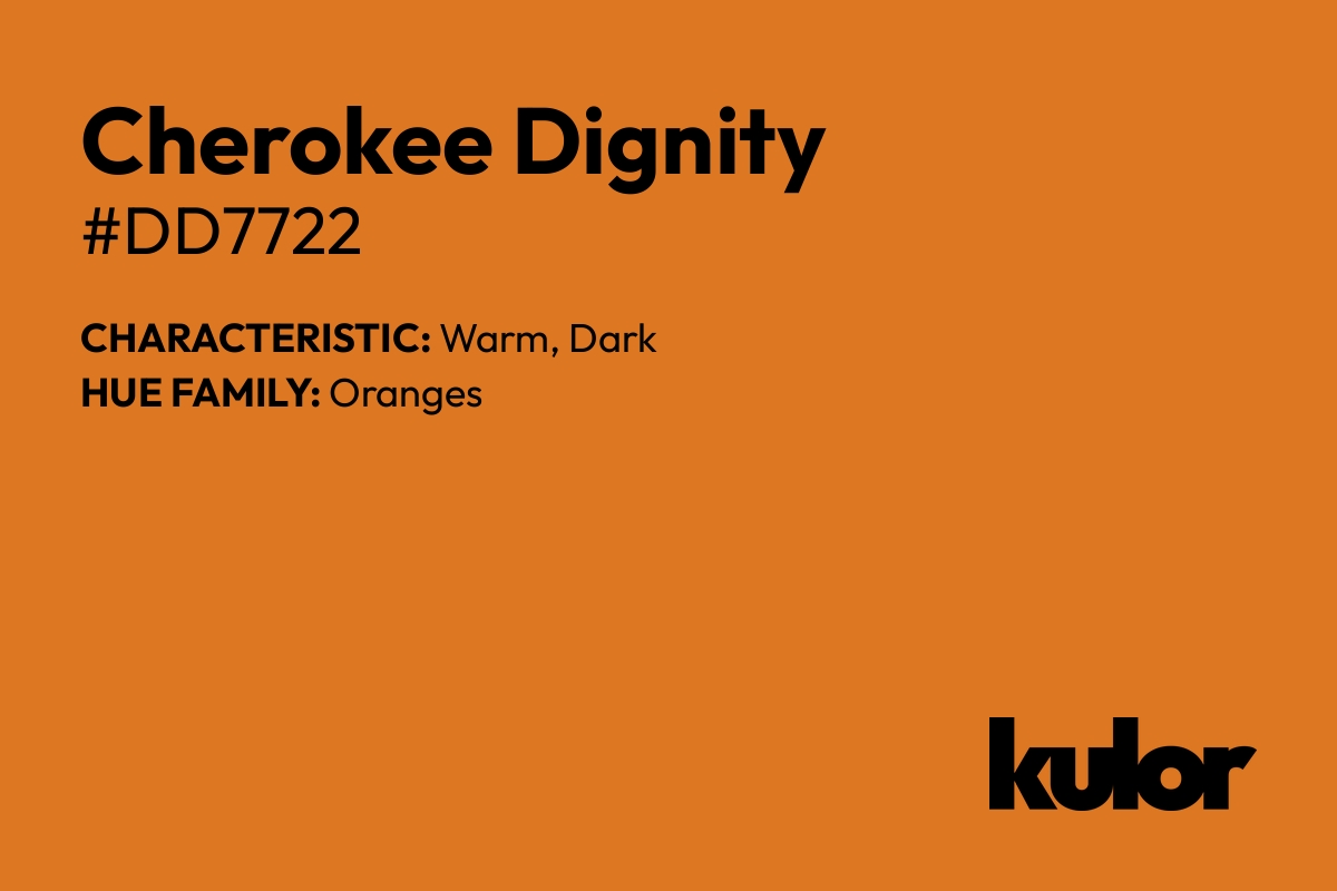 Cherokee Dignity is a color with a HTML hex code of #dd7722.