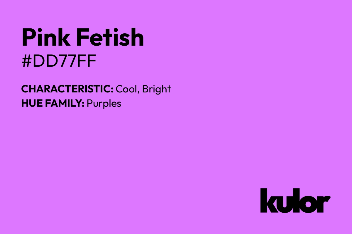 Pink Fetish is a color with a HTML hex code of #dd77ff.