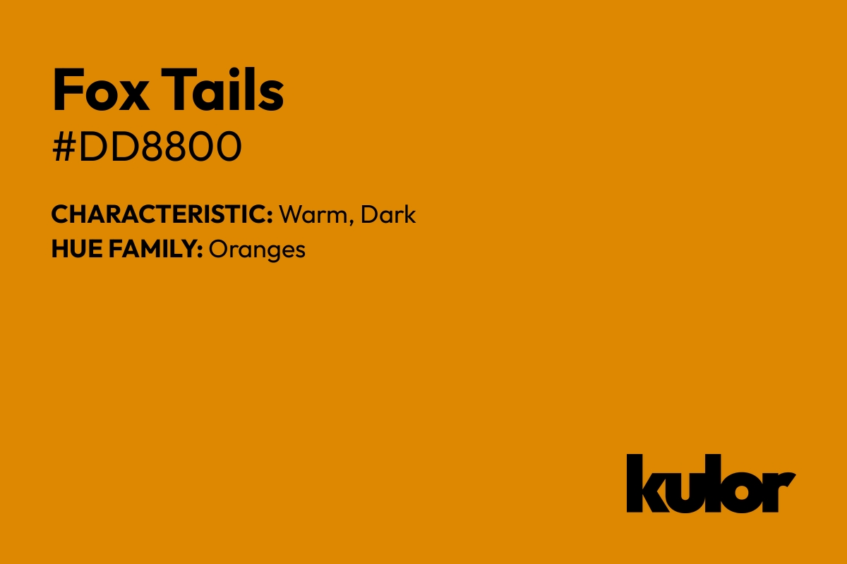 Fox Tails is a color with a HTML hex code of #dd8800.