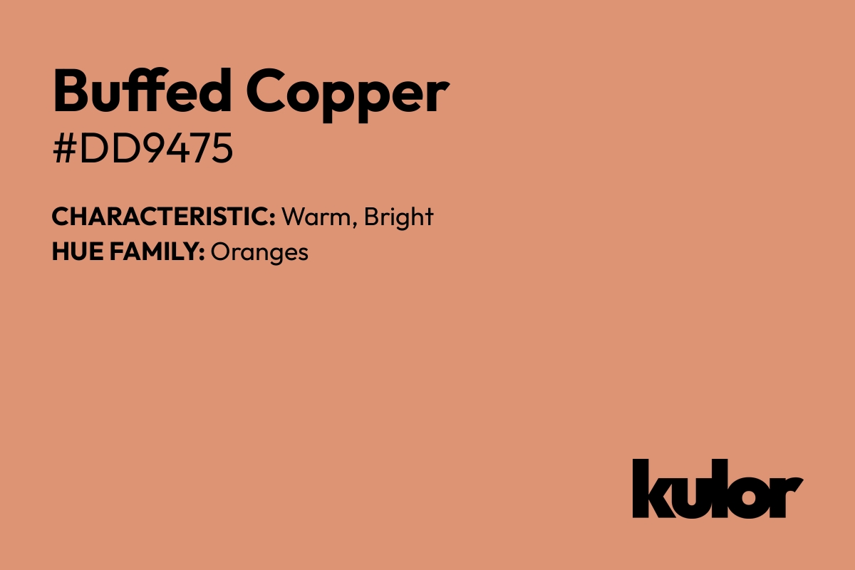 Buffed Copper is a color with a HTML hex code of #dd9475.