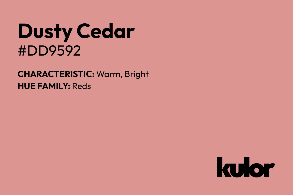 Dusty Cedar is a color with a HTML hex code of #dd9592.