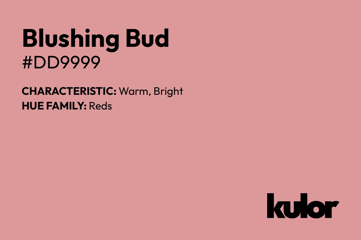 Blushing Bud is a color with a HTML hex code of #dd9999.