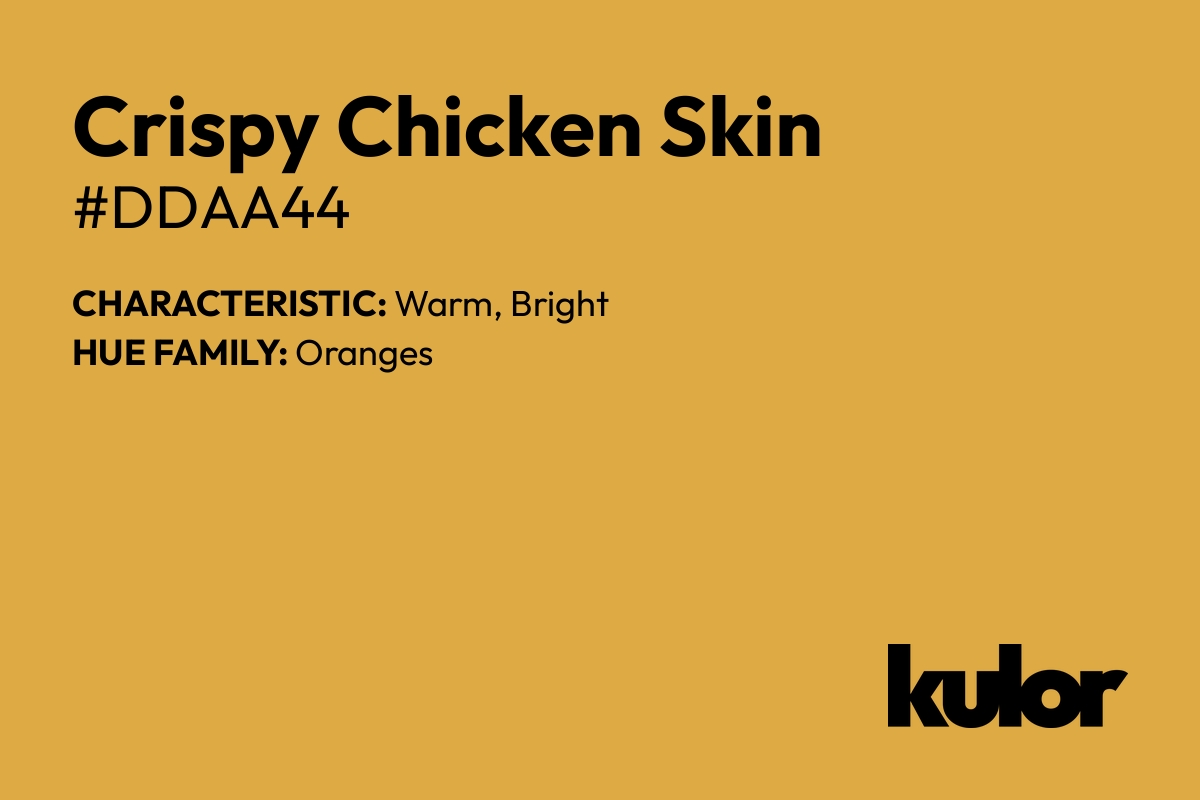 Crispy Chicken Skin is a color with a HTML hex code of #ddaa44.