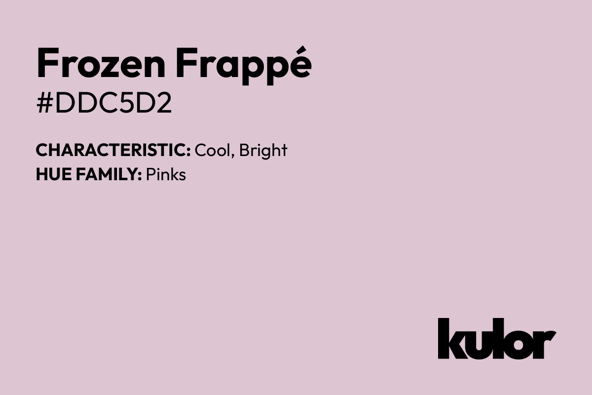 Frozen Frappé is a color with a HTML hex code of #ddc5d2.