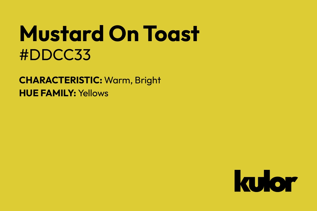 Mustard On Toast is a color with a HTML hex code of #ddcc33.